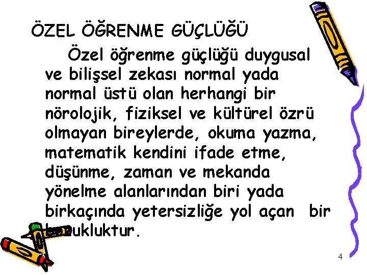 ÖZEL ÖĞRENME GÜÇLÜĞÜ Özel öğrenme güçlüğü duygusal ve bilişsel zekası normal yada normal üstü