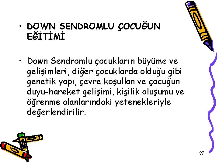  • DOWN SENDROMLU ÇOCUĞUN EĞİTİMİ • Down Sendromlu çocukların büyüme ve gelişimleri, diğer