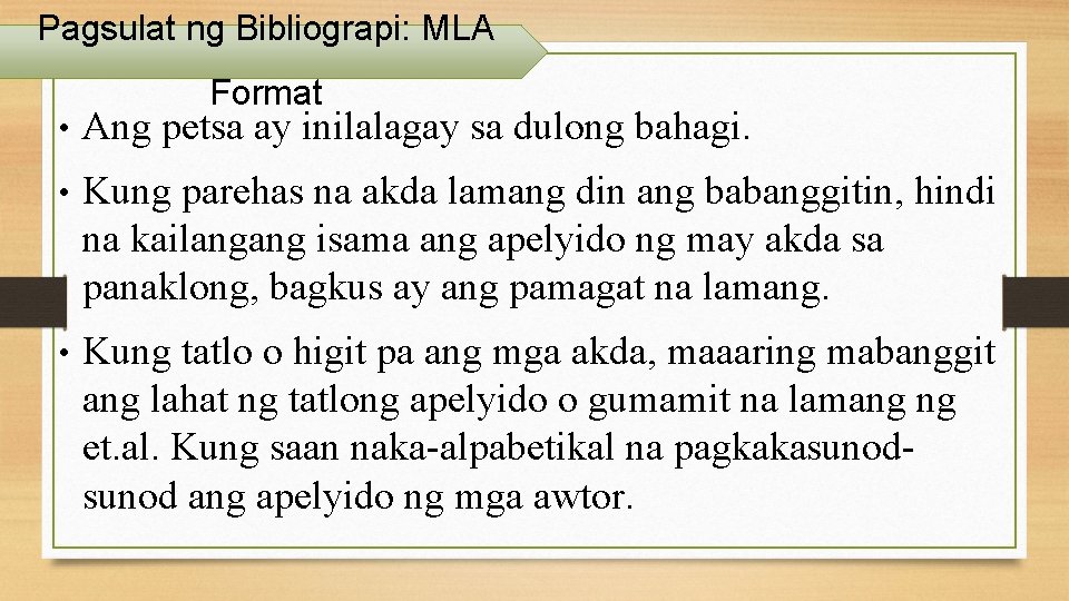 Pagsulat ng Bibliograpi: MLA Format • Ang petsa ay inilalagay sa dulong bahagi. •