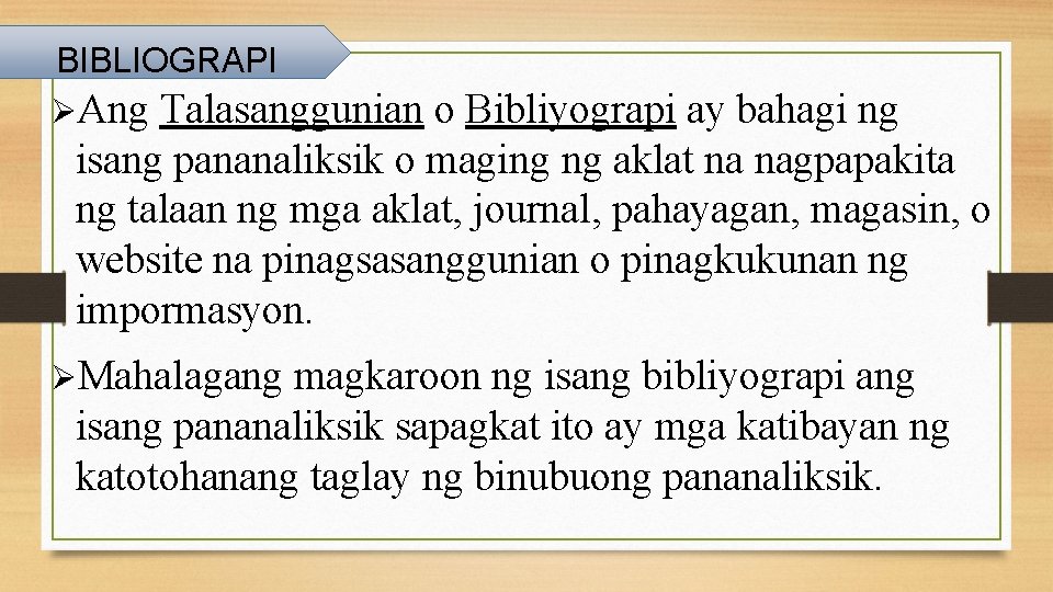 BIBLIOGRAPI ØAng Talasanggunian o Bibliyograpi ay bahagi ng isang pananaliksik o maging ng aklat