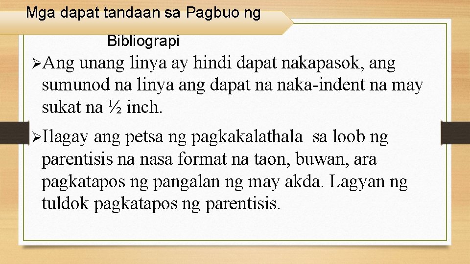 Mga dapat tandaan sa Pagbuo ng Bibliograpi ØAng unang linya ay hindi dapat nakapasok,