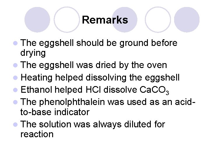 Remarks l The eggshell should be ground before drying l The eggshell was dried