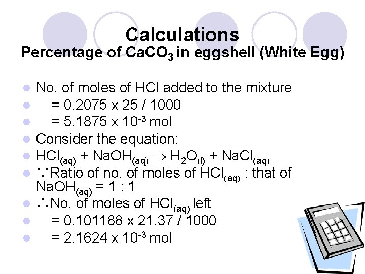 Calculations Percentage of Ca. CO 3 in eggshell (White Egg) No. of moles of