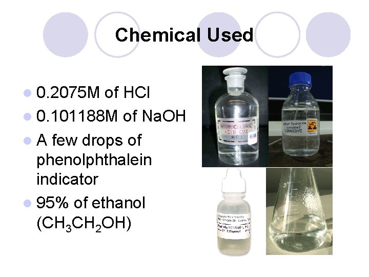 Chemical Used l 0. 2075 M of HCl l 0. 101188 M of Na.