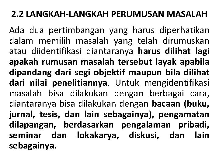 2. 2 LANGKAH-LANGKAH PERUMUSAN MASALAH Ada dua pertimbangan yang harus diperhatikan dalam memilih masalah