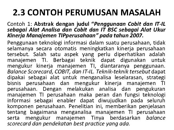 2. 3 CONTOH PERUMUSAN MASALAH Contoh 1: Abstrak dengan judul “Penggunaan Cobit dan IT-IL