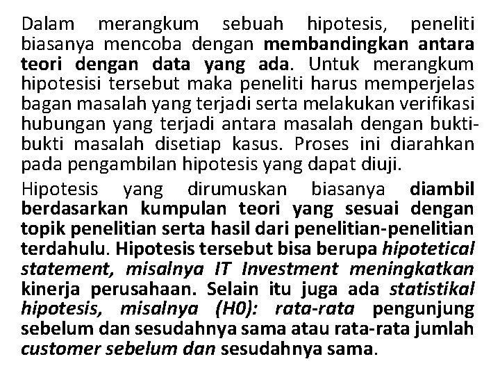 Dalam merangkum sebuah hipotesis, peneliti biasanya mencoba dengan membandingkan antara teori dengan data yang