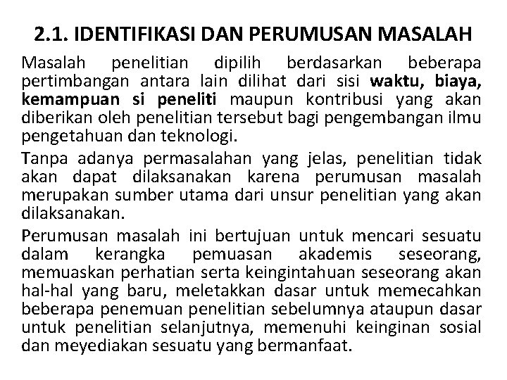 2. 1. IDENTIFIKASI DAN PERUMUSAN MASALAH Masalah penelitian dipilih berdasarkan beberapa pertimbangan antara lain