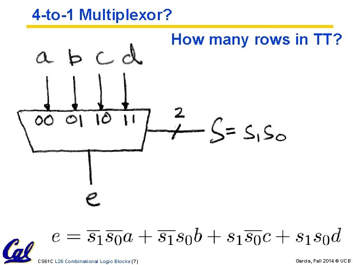 4 -to-1 Multiplexor? How many rows in TT? CS 61 C L 26 Combinational