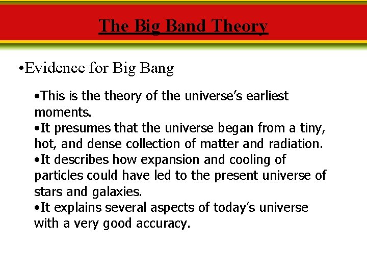 The Big Band Theory • Evidence for Big Bang • This is theory of