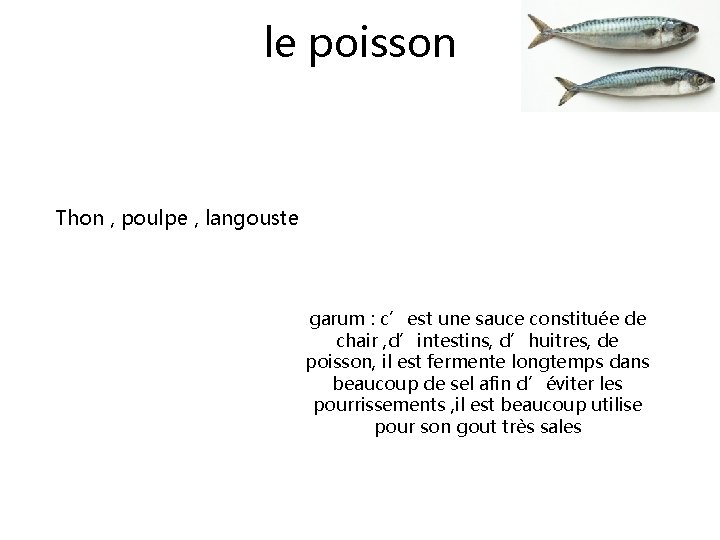 le poisson Thon , poulpe , langouste garum : c’est une sauce constituée de