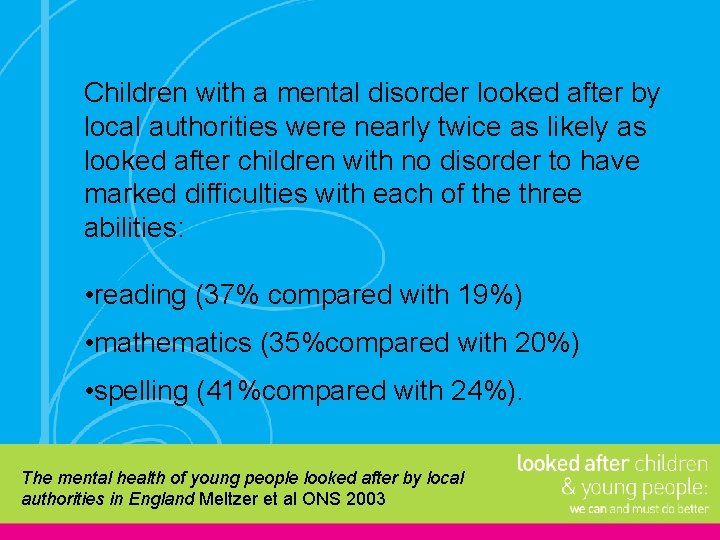 Children with a mental disorder looked after by local authorities were nearly twice as