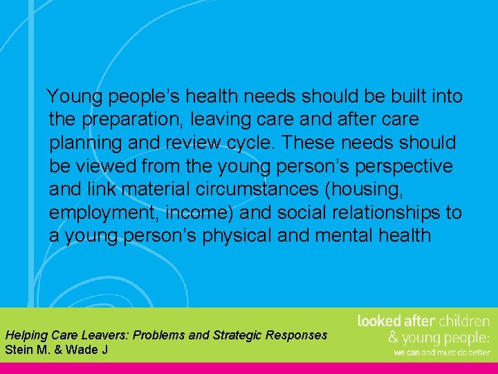 Young people’s health needs should be built into the preparation, leaving care and after
