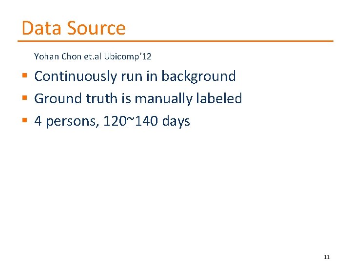 Data Source Yohan Chon et. al Ubicomp’ 12 § Continuously run in background §