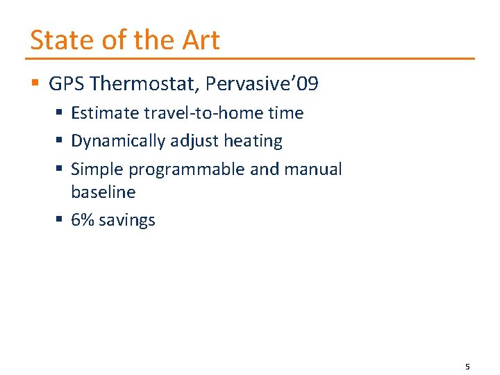 State of the Art § GPS Thermostat, Pervasive’ 09 § Estimate travel-to-home time §