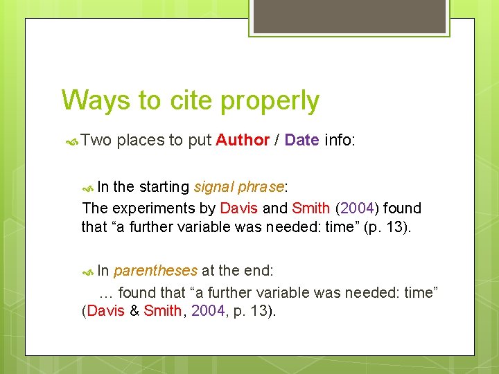 Ways to cite properly Two places to put Author / Date info: In the