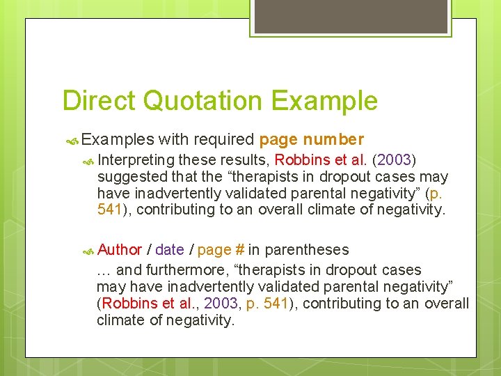 Direct Quotation Examples with required page number Interpreting these results, Robbins et al. (2003)