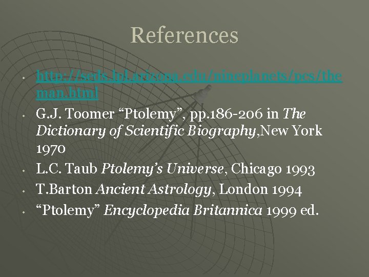 References • • • http: //seds. lpl. arizona. edu/nineplanets/pcs/the man. html G. J. Toomer