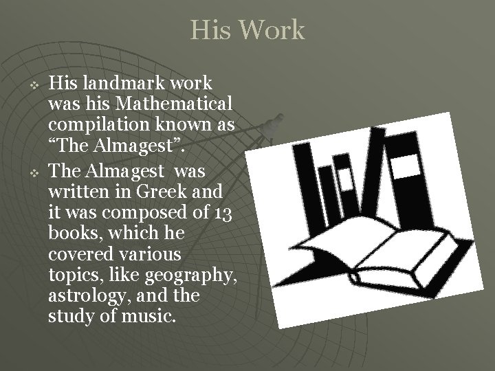 His Work v v His landmark work was his Mathematical compilation known as “The