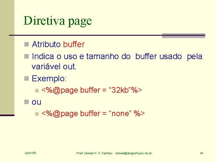 Diretiva page n Atributo buffer n Indica o uso e tamanho do buffer usado