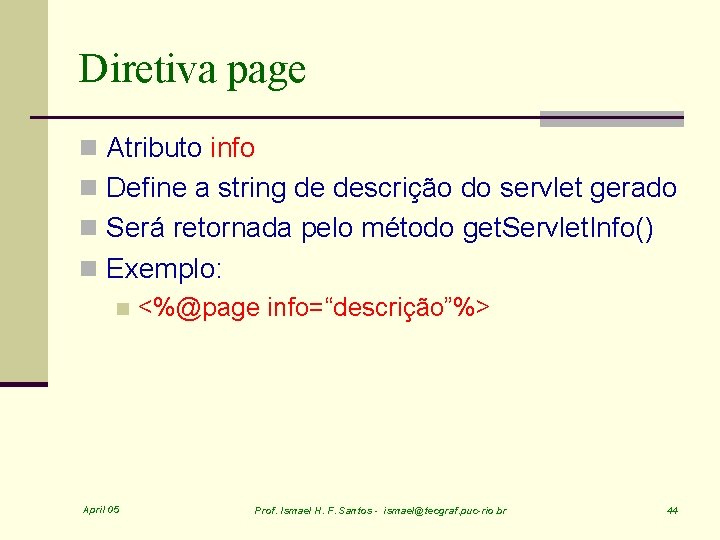 Diretiva page n Atributo info n Define a string de descrição do servlet gerado