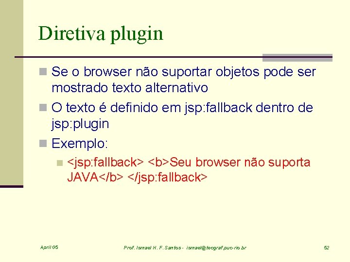 Diretiva plugin n Se o browser não suportar objetos pode ser mostrado texto alternativo