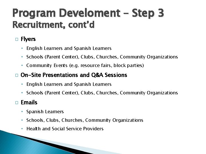 Program Develoment – Step 3 Recruitment, cont’d � Flyers • English Learners and Spanish