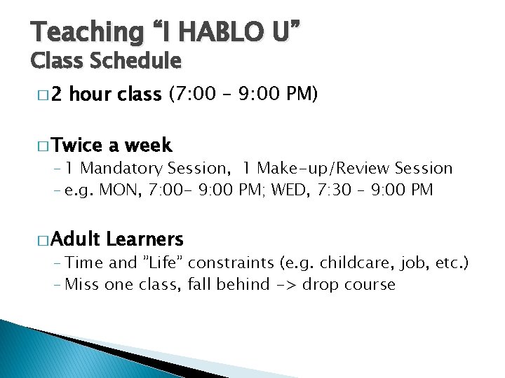 Teaching “I HABLO U” Class Schedule � 2 hour class (7: 00 – 9: