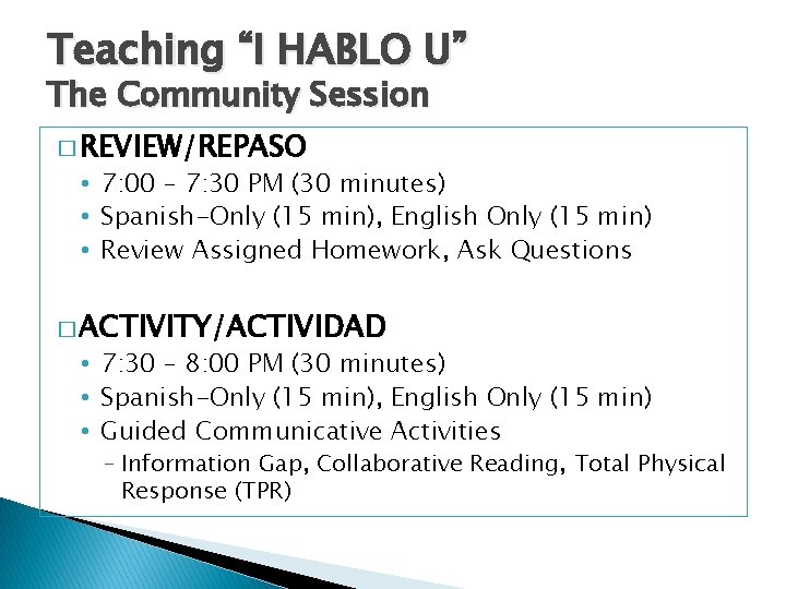 Teaching “I HABLO U” The Community Session � REVIEW/REPASO • 7: 00 – 7: