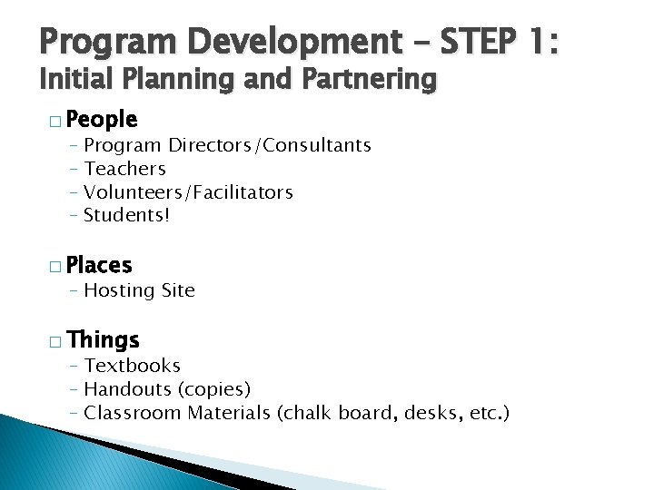 Program Development – STEP 1: Initial Planning and Partnering � People ‒ Program Directors/Consultants