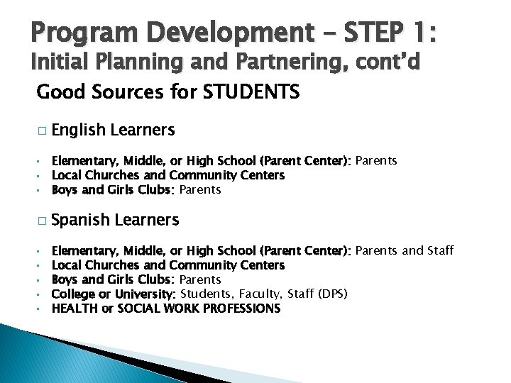 Program Development – STEP 1: Initial Planning and Partnering, cont’d Good Sources for STUDENTS