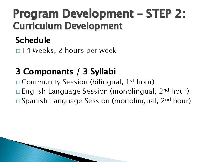 Program Development – STEP 2: Curriculum Development Schedule � 14 Weeks, 2 hours per