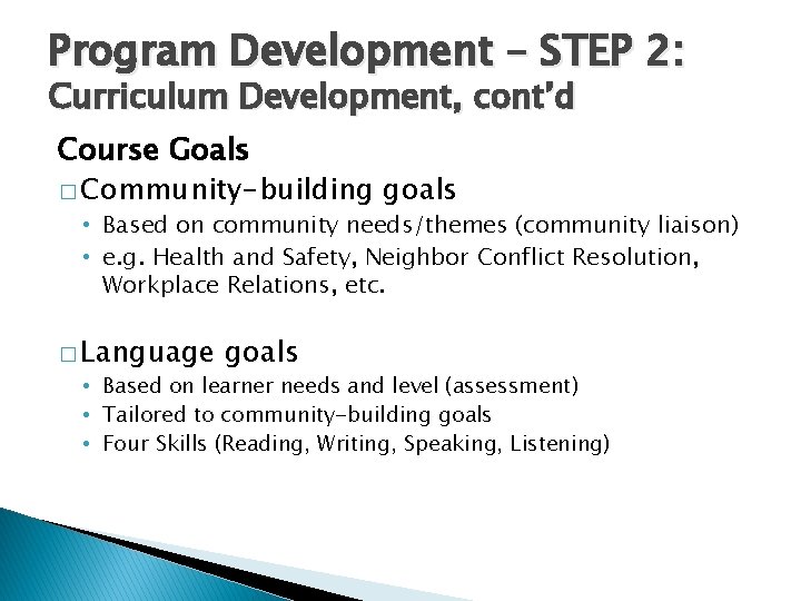 Program Development – STEP 2: Curriculum Development, cont’d Course Goals � Community-building goals •
