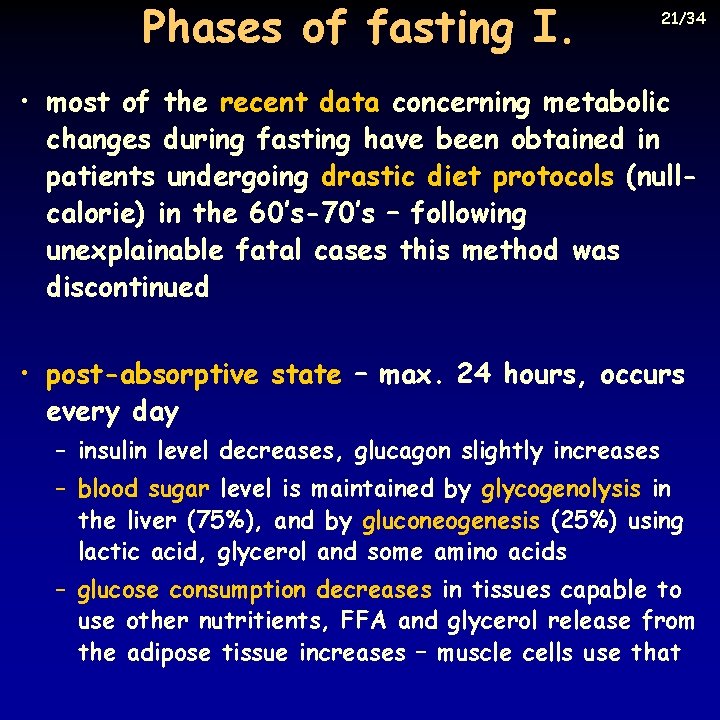 Phases of fasting I. 21/34 • most of the recent data concerning metabolic changes