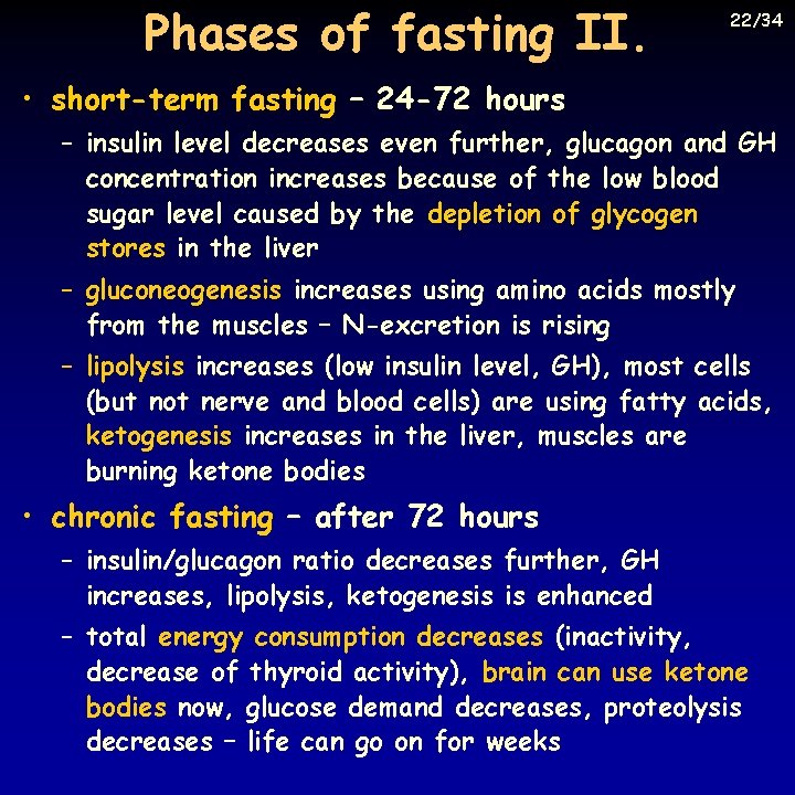 Phases of fasting II. 22/34 • short-term fasting – 24 -72 hours – insulin