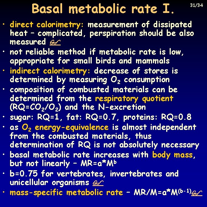 Basal metabolic rate I. 31/34 • direct calorimetry: measurement of dissipated heat – complicated,