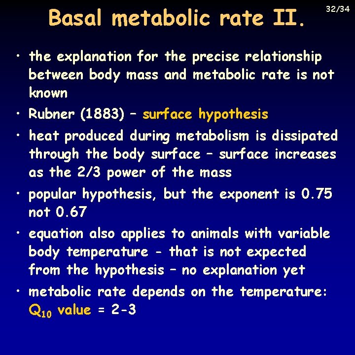 Basal metabolic rate II. 32/34 • the explanation for the precise relationship between body