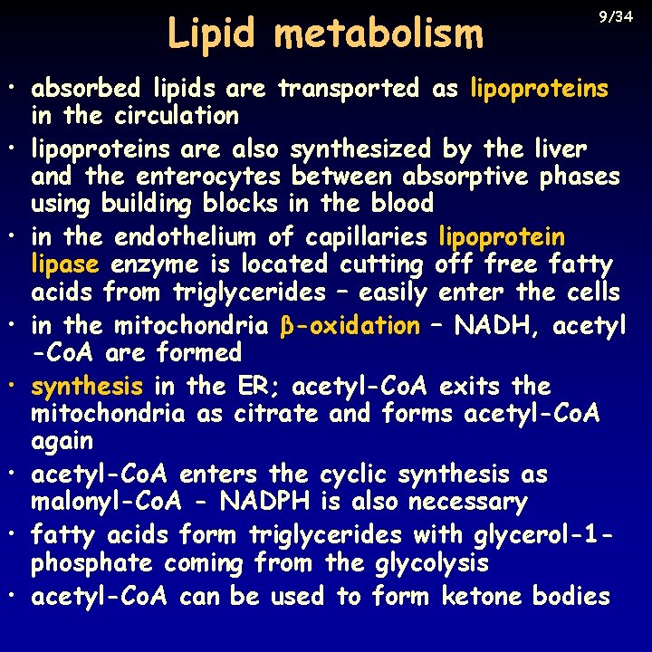 Lipid metabolism 9/34 • absorbed lipids are transported as lipoproteins in the circulation •
