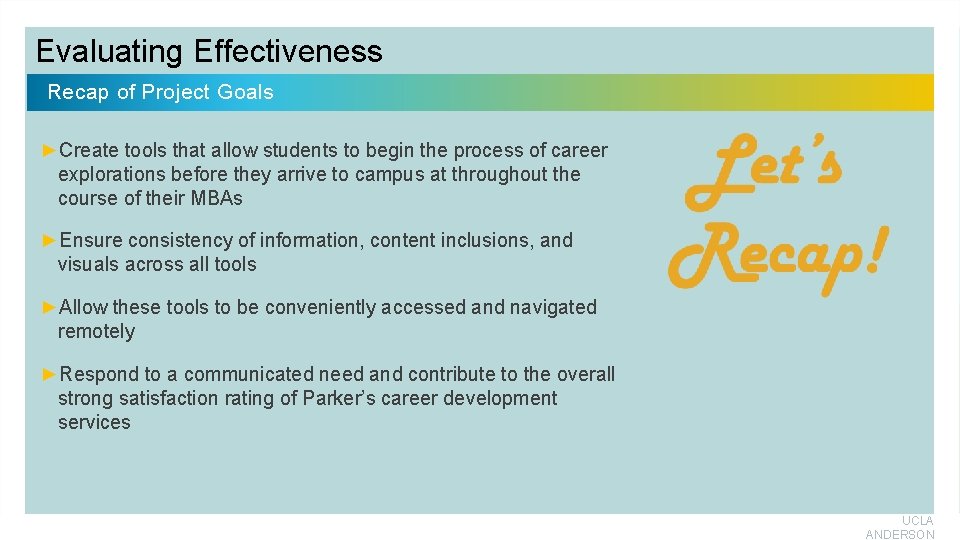 Evaluating Effectiveness Recap of Project Goals ►Create tools that allow students to begin the