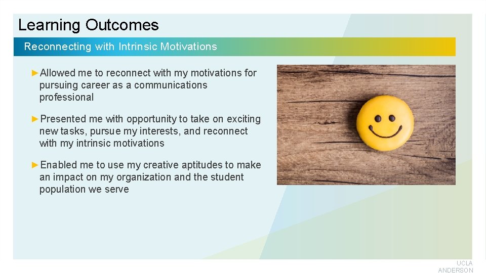 Learning Outcomes Reconnecting with Intrinsic Motivations ►Allowed me to reconnect with my motivations for