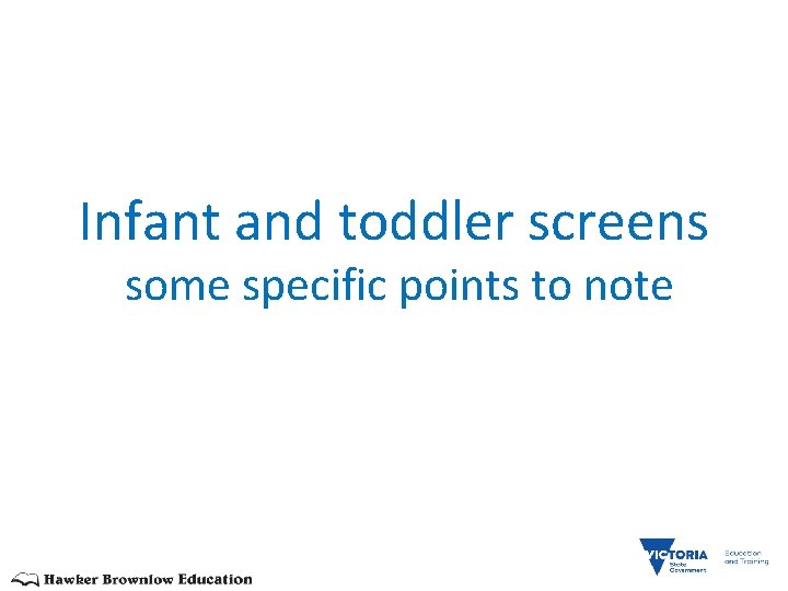Infant and toddler screens some specific points to note 
