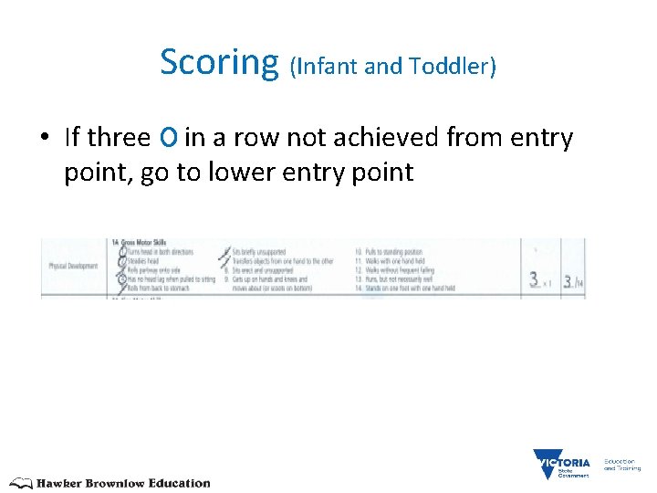 Scoring (Infant and Toddler) • If three in a row not achieved from entry
