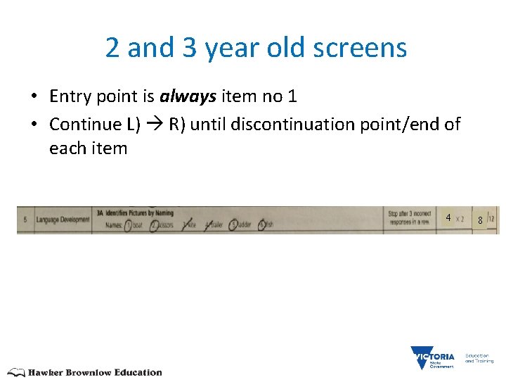  2 and 3 year old screens • Entry point is always item no