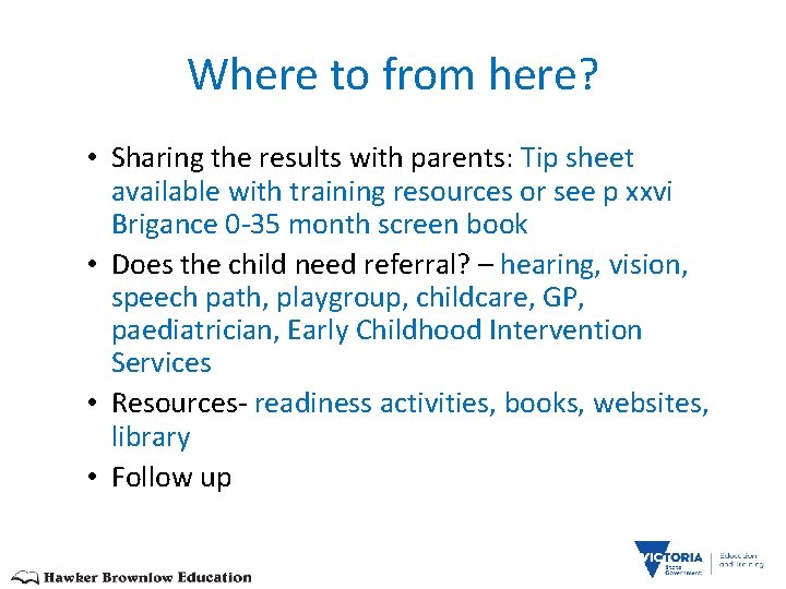 Where to from here? • Sharing the results with parents: Tip sheet available with