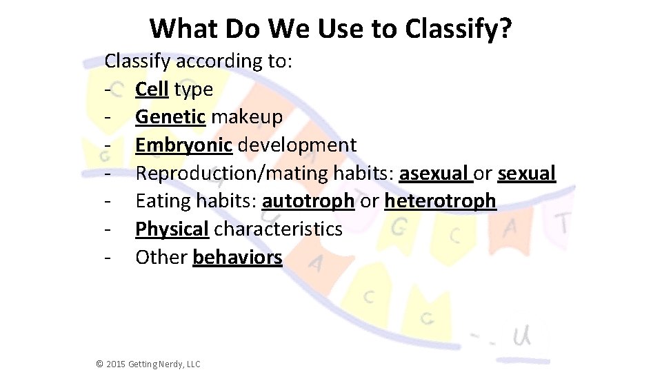 What Do We Use to Classify? Classify according to: - Cell type - Genetic