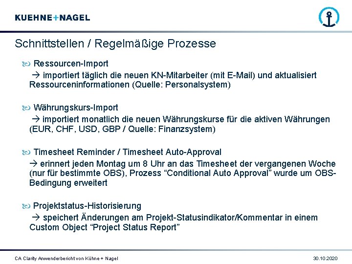 Schnittstellen / Regelmäßige Prozesse Ressourcen-Import importiert täglich die neuen KN-Mitarbeiter (mit E-Mail) und aktualisiert