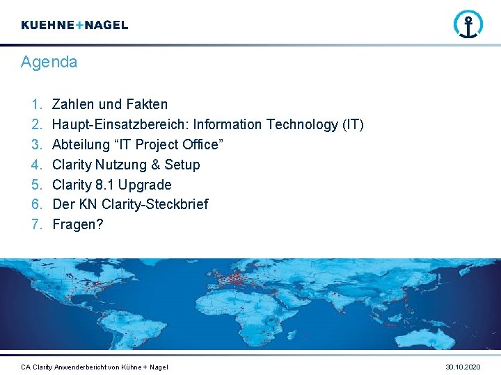 Agenda 1. 2. 3. 4. 5. 6. 7. Zahlen und Fakten Haupt-Einsatzbereich: Information Technology