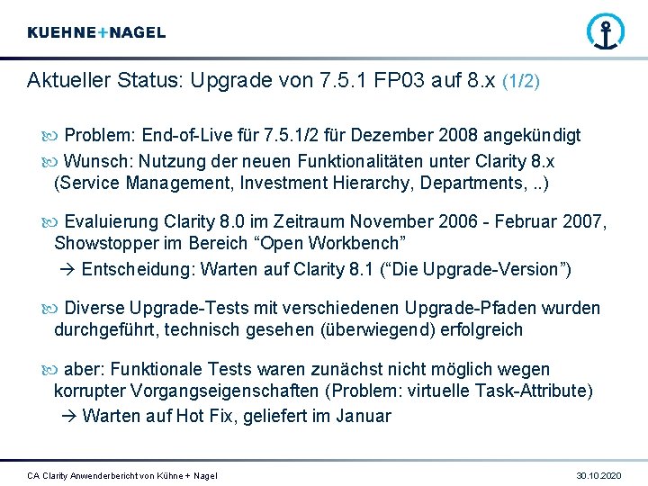 Aktueller Status: Upgrade von 7. 5. 1 FP 03 auf 8. x (1/2) Problem: