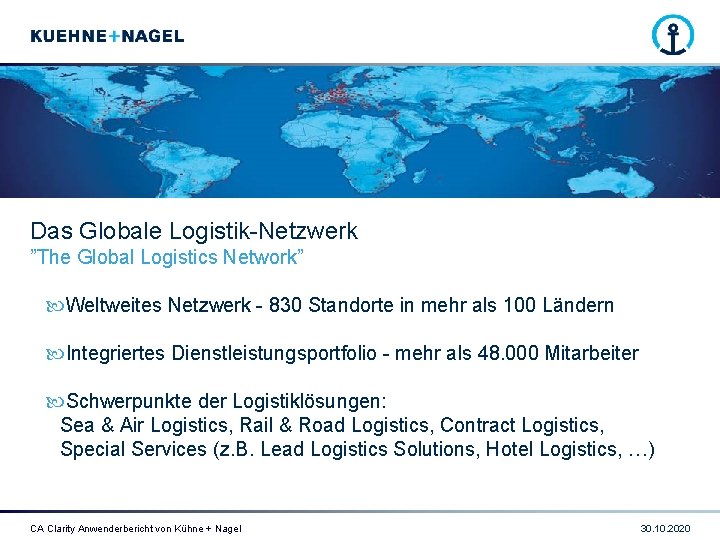 Das Globale Logistik-Netzwerk ”The Global Logistics Network” Weltweites Netzwerk - 830 Standorte in mehr