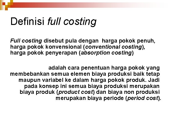 Definisi full costing Full costing disebut pula dengan harga pokok penuh, harga pokok konvensional